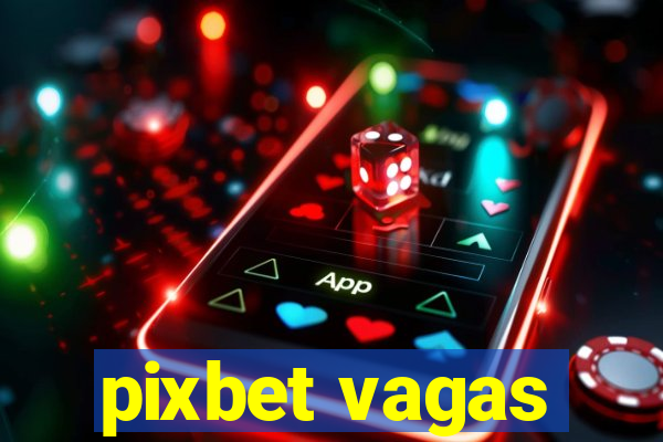 pixbet vagas